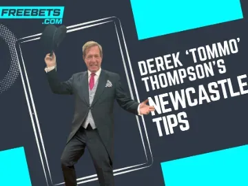 Derek Thompson’s Selections for Newcastle